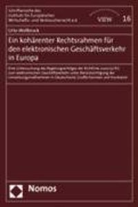 Ein Koharenter Rechtsrahmen Fur Den Elektronischen Geschaftsverkehr in Europa: Eine Untersuchung Des Regelungserfolges Der Richtlinie 2000/31/Eg Zum E