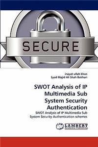 SWOT Analysis of IP Multimedia Sub System Security Authentication