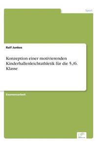 Konzeption einer motivierenden Kinderhallenleichtathletik für die 5./6. Klasse