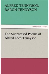 The Suppressed Poems of Alfred Lord Tennyson