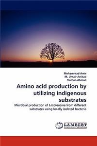 Amino acid production by utilizing indigenous substrates