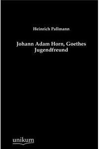 Johann Adam Horn, Goethes Jugendfreund