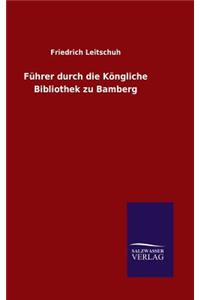Führer durch die Köngliche Bibliothek zu Bamberg
