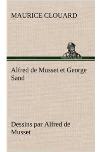 Alfred de Musset et George Sand dessins par Alfred de Musset