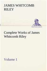 Complete Works of James Whitcomb Riley - Volume 1