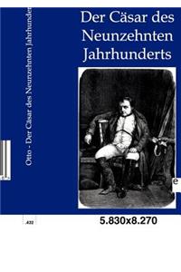 Der Cäsar des Neunzehnten Jahrhunderts