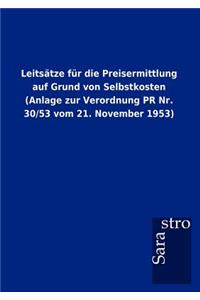 Leits Tze Fur Die Preisermittlung Auf Grund Von Selbstkosten (Anlage Zur Verordnung PR NR. 30/53 Vom 21. November 1953)