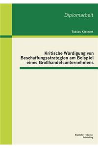 Kritische Würdigung von Beschaffungsstrategien am Beispiel eines Großhandelsunternehmens