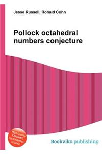 Pollock Octahedral Numbers Conjecture