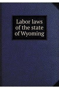 Labor Laws of the State of Wyoming