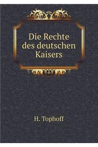 Die Rechte Des Deutschen Kaisers