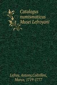 CATALOGUS NUMISMATICUS MUSEI LEFROYANI
