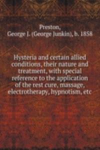 Hysteria and certain allied conditions, their nature and treatment