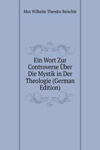 Ein Wort Zur Controverse Uber Die Mystik in Der Theologie (German Edition)