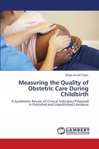 Measuring the Quality of Obstetric Care During Childbirth