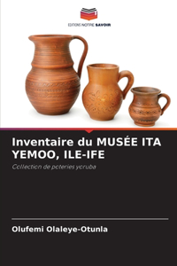 Inventaire du MUSÉE ITA YEMOO, ILE-IFE