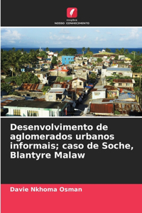 Desenvolvimento de aglomerados urbanos informais; caso de Soche, Blantyre Malaw