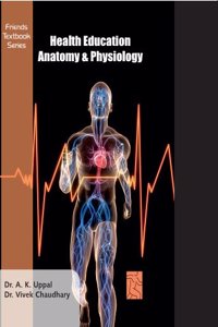 Health Education, Anatomy and Physiology: Physical Education Textbook as per CBCS [Paperback] Dr. A. K. Uppal and Dr. Vivek Chaudhary