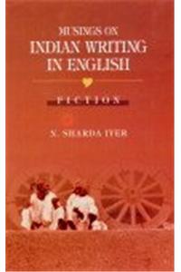 Musings Of Indian Writing In English ; Fiction