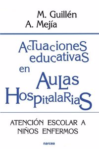 Actuaciones educativas en Aulas Hospitalarias: Atencion escolar a ninos enfermos