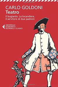 Teatro. Il bugiardo. La locandiera. Il servitore di due padroni