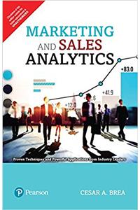 Marketing and Sales Analytics: Proven Techniques and Powerful Applications from Industry Leaders