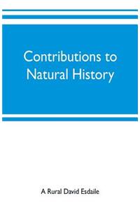 Contributions to natural history, chiefly in relation to the food of the people