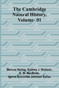 The Cambridge Natural History, Vol. 01