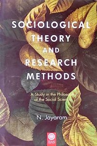 Sociological Theory and Research Methods: A Study in the philosophy of the Social Sciences