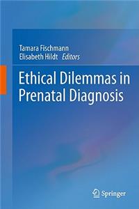 Ethical Dilemmas in Prenatal Diagnosis