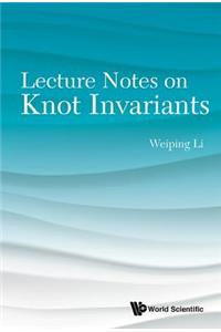 Lecture Notes on Knot Invariants