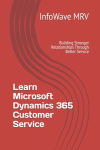 Learn Microsoft Dynamics 365 Customer Service