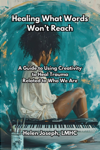 Healing What Words Won't Reach