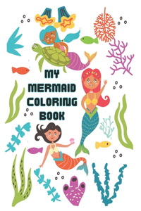 my mermaid: my mermaid coloring book is a children's coloring book that helps your child develop the artistic sense