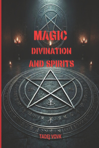 Magic, Divination and Spirits