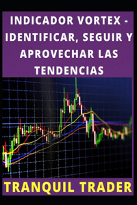 Indicador Vortex - Identificar, Seguir Y Aprovechar Las Tendencias