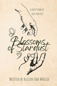Blossoms of Stardust: A poem about love and life