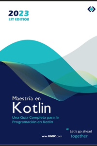 Maestría en Kotlin: Una Guía Completa para la Programación en Kotlin