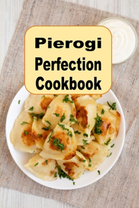 Pierogi Perfection Cookbook