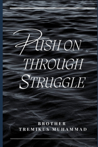 Push On Through Struggle