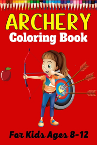 ARCHERY Coloring Book For Kids Ages 8-12