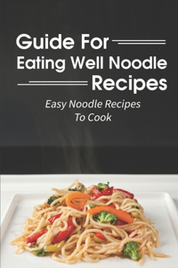 Guide For Eating Well Noodle Recipes