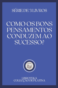 Como OS Bons Pensamentos Conduzem Ao Sucesso?