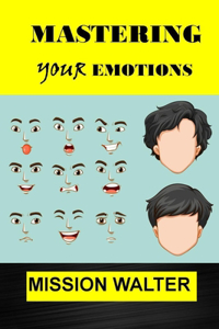 Mastering Your Emotions