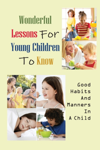 Wonderful Lessons For Young Children To Know