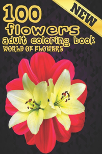 100 Flowers Adult Coloring Book. World Of Flowers