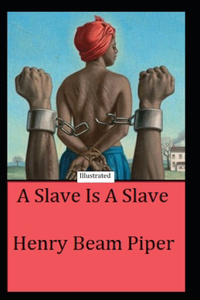 A Slave is a Slave (Illustrated)