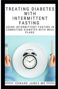 Treating Diabetes with Intermittent Fasting