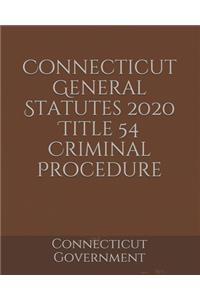 Connecticut General Statutes 2020 Title 54 Criminal Procedure
