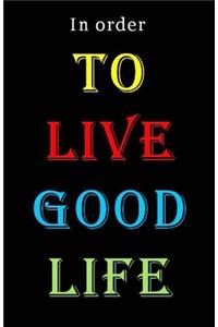 To Live Good Life